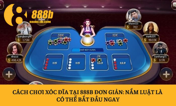 Cách chơi xóc đĩa tại 888B đơn giản: Nắm luật là có thể bắt đầu ngay 1 xóc đĩa